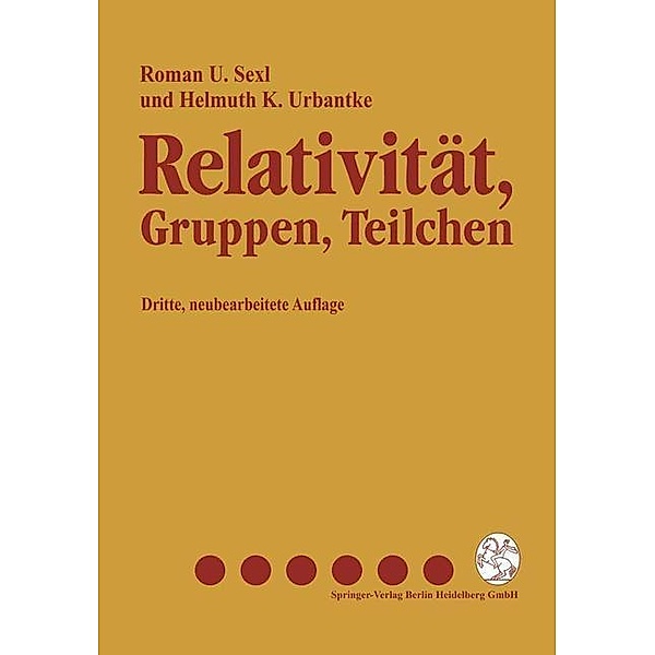 Relativität, Gruppen, Teilchen, Roman U. Sexl, Helmuth K. Urbantke