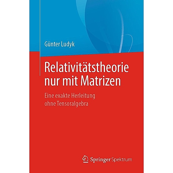 Relativitätstheorie nur mit Matrizen, Günter Ludyk