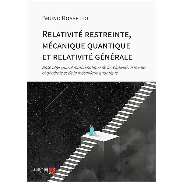 Relativite restreinte, mecanique quantique et relativite generale, Rossetto Bruno Rossetto