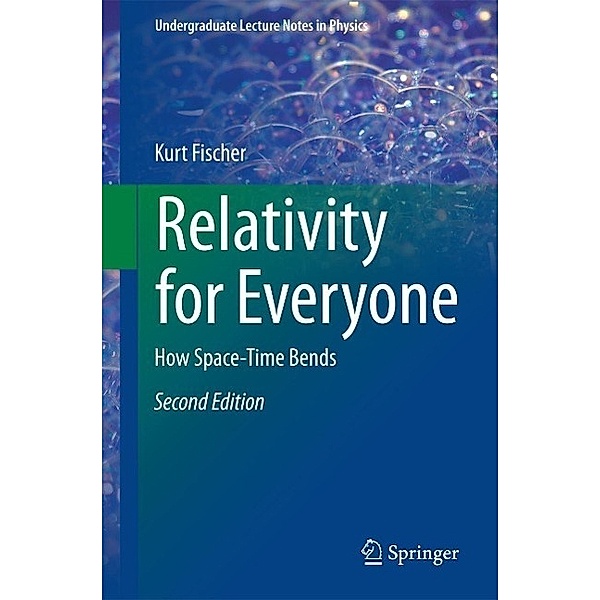 Relativity for Everyone / Undergraduate Lecture Notes in Physics, Kurt Fischer