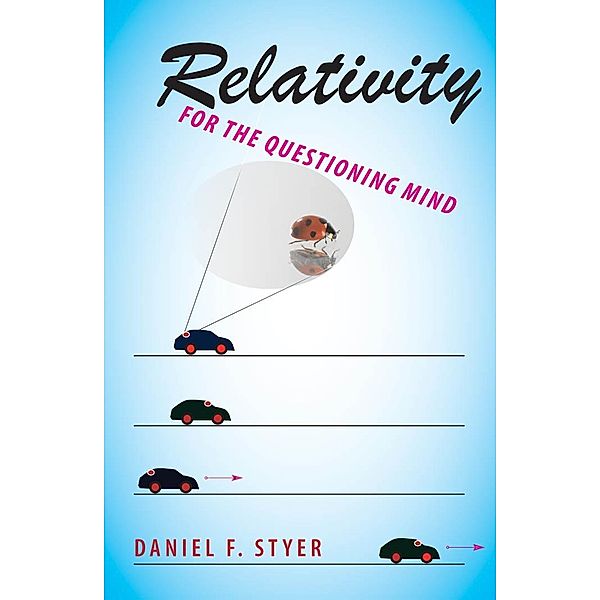 Relativity for the Questioning Mind, Daniel F. Styer