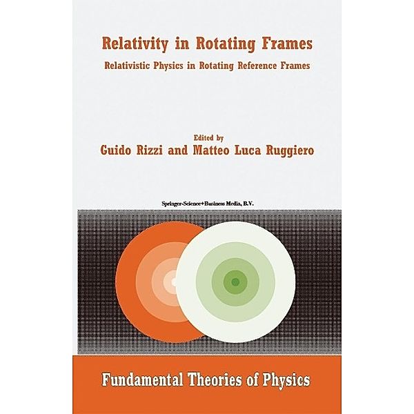 Relativity in Rotating Frames / Fundamental Theories of Physics Bd.135