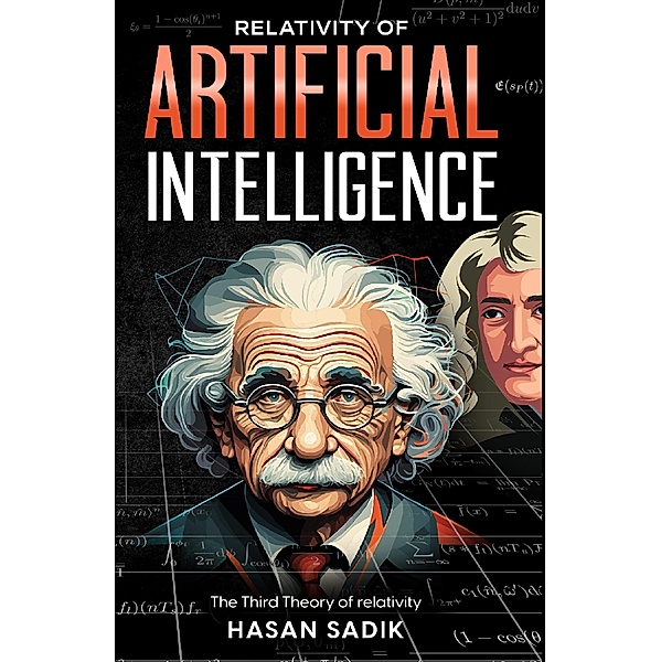 Relativity of Artificial Intelligence, Hasan Sadik