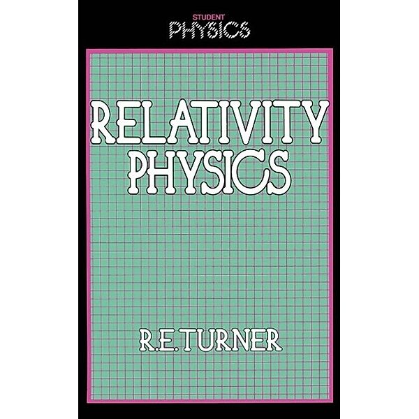 Relativity Physics / Student Physics Series Bd.7, R. Turner