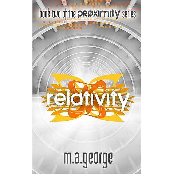 Relativity (Proximity Series, #2), M. A. George