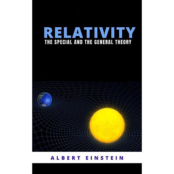 Relativity: The special and the general theory, Albert Einstein