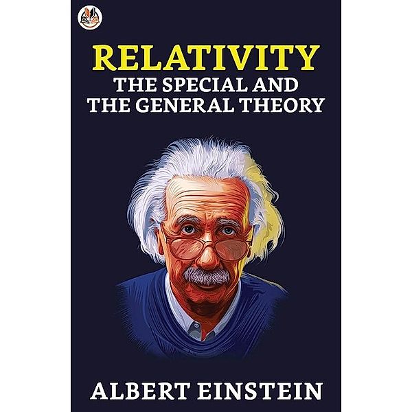 Relativity: The Special and the General Theory / True Sign Publishing House, Albert Einstein