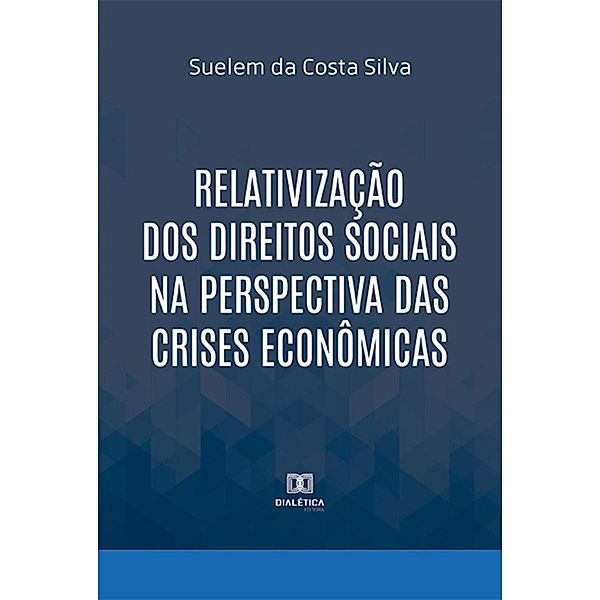 Relativização dos Direitos Sociais na perspectiva das crises econômicas, Suelem da Costa Silva