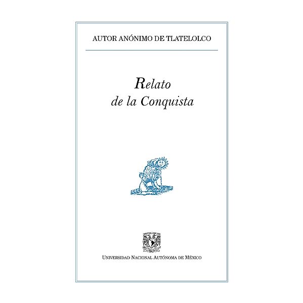 Relato de la conquista / Pequeños Grandes Ensayos, Anónimo