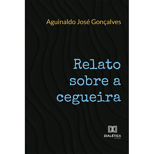 Relato sobre a cegueira, Aguinaldo José Gonçalves