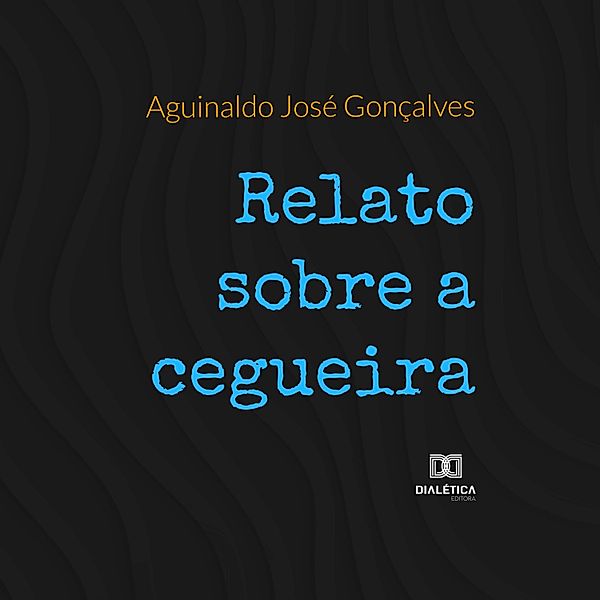 Relato sobre cegueira, Aguinaldo José Gonçalves