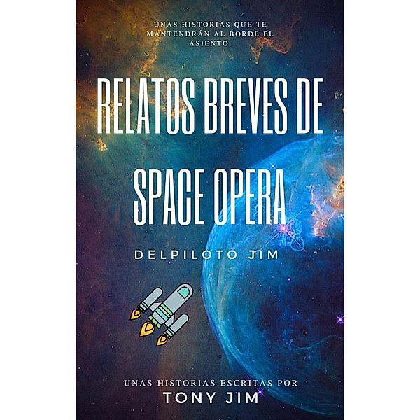 Relatos Breves de Space Opera del piloto Jim / Piloto Jim, Tony Jim