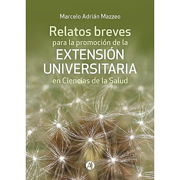 Relatos breves para la promoción de la Extensión Universitaria en Ciencias de la Salud, Marcelo Adrián Mazzeo