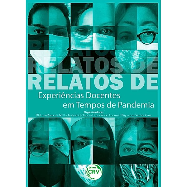 Relatos de experiências docentes em tempos de pandemia, Dídima Maria de Mello Andrade, Claudia Urpia Rosa, Lorames Bispo dos Santos Cruz