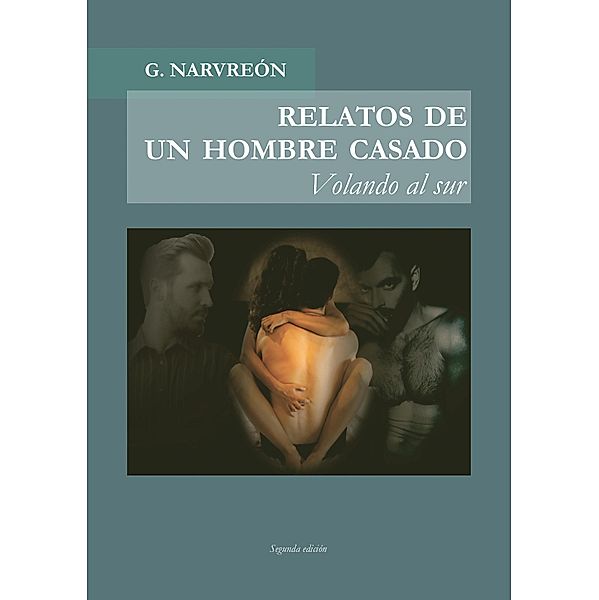 Relatos de un hombre casado / Relatos de un hombre casado Bd.1, Gonzalo Alcaide Narvreón