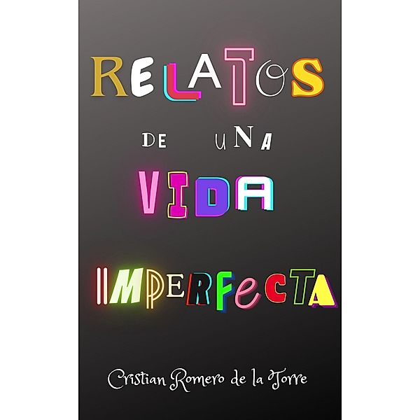 Relatos de una vida imperfecta., Crtwriter, Cristian Romero de la Torre