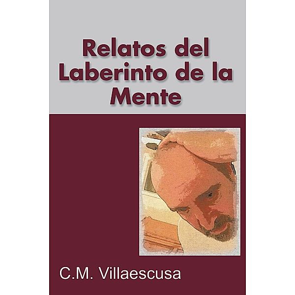 Relatos Del Laberinto De La Mente, C. M. Villaescusa