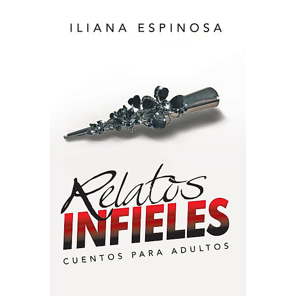 Relatos Infieles, Iliana Espinosa