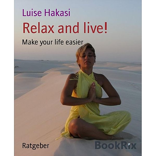 Relax and live!, Luise Hakasi