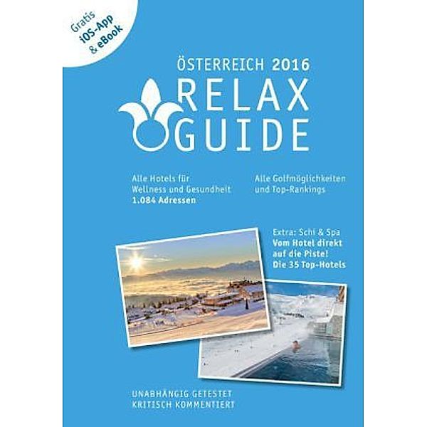 RELAX Guide 2016 Österreich - Der kritische Wellness- und Gesundheitshotelführer, Christian Werner