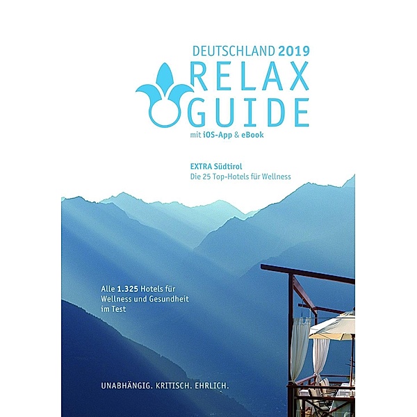 RELAX Guide 2019 Deutschland, kritisch getestet: alle Wellness- und Gesundheitshotels. Extra: Südtirol - die 25 Top-Spa-, Christian Werner