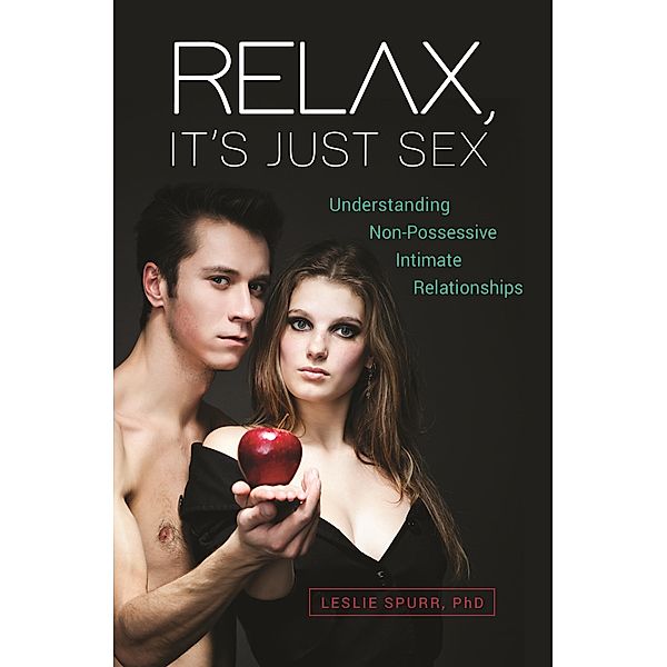 Relax, It's Just Sex, Leslie Spurr Ph. D.