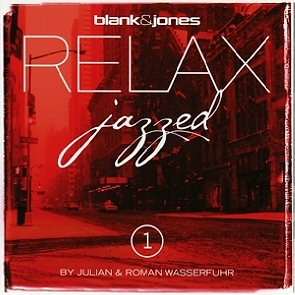 Relax Jazzed 1 (Incl.Bonustrack), Blank & Jones, Julian Wasserfuhr, Roman Wasserfuhr