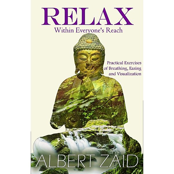 Relax within Everyone's Reach - Practical Exercises of Breathing, Easing and Visualization, Franklin Díaz