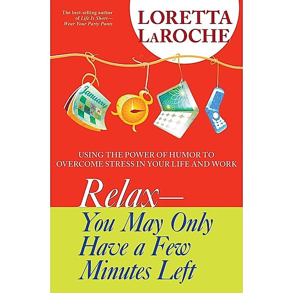 RELAX - You May Only Have a Few Minutes Left, Loretta Laroche