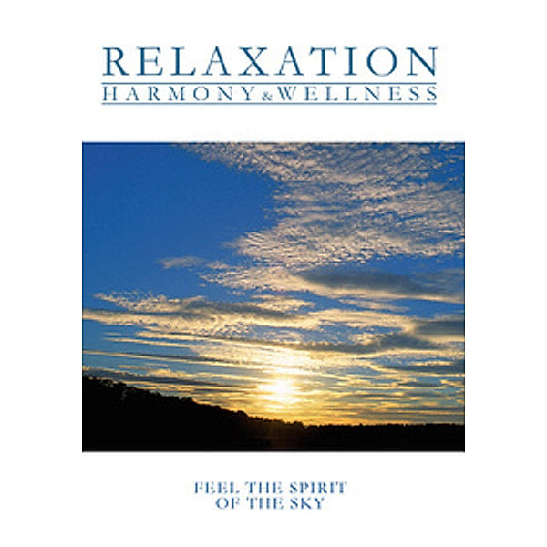 Relaxation - Harmony & Wellness - Feel the Spirit of the Sky, Diverse Interpreten