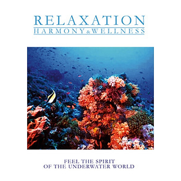 Relaxation - Harmony & Wellness - Feel the Spirit of the Underwater World, Diverse Interpreten