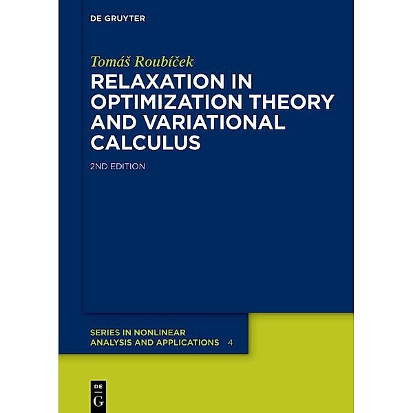 Relaxation in Optimization Theory and Variational Calculus / De Gruyter Series in Nonlinear Analysis and Applications Bd.4, Tomás Roubícek