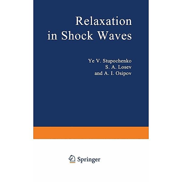 Relaxation in Shock Waves / Applied Physics and Engineering Bd.1, Y. V. Stupochenko, S. A. Losev, A. I. Osipov