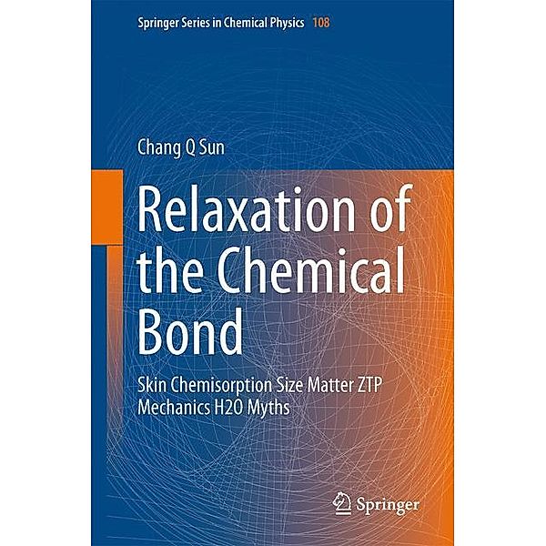 Relaxation of the Chemical Bond, Chang Q Sun