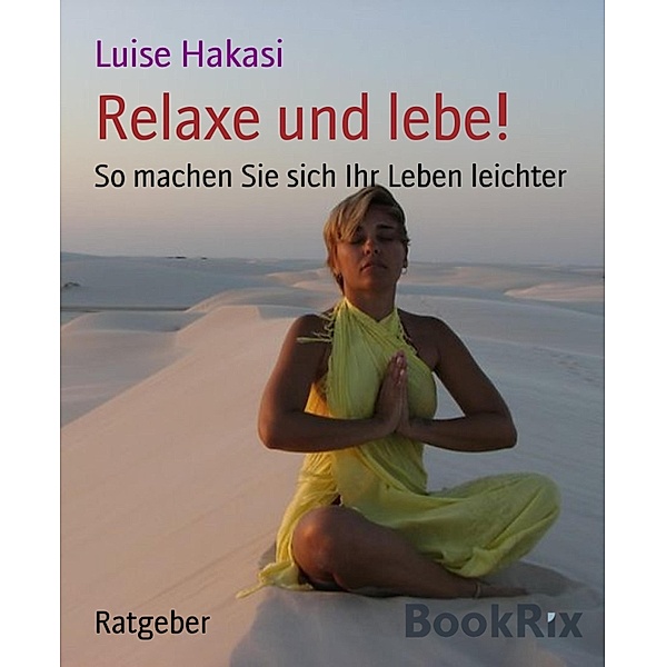 Relaxe und lebe!, Luise Hakasi