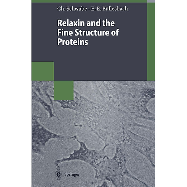 Relaxin and the Fine Structure of Proteins, Christian Schwabe, Erika E. Büllesbach