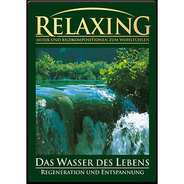 Relaxing - Das Wasser des Lebens, Relaxing-dvd Zum Wohlfühlen