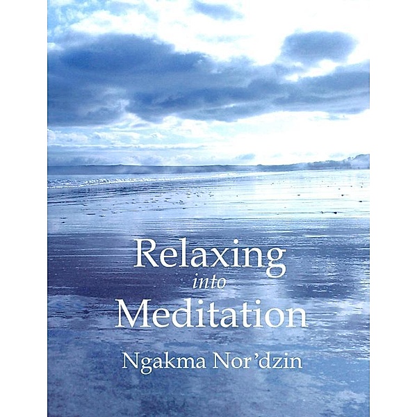 Relaxing into Meditation, Ngakma Nor'dzin