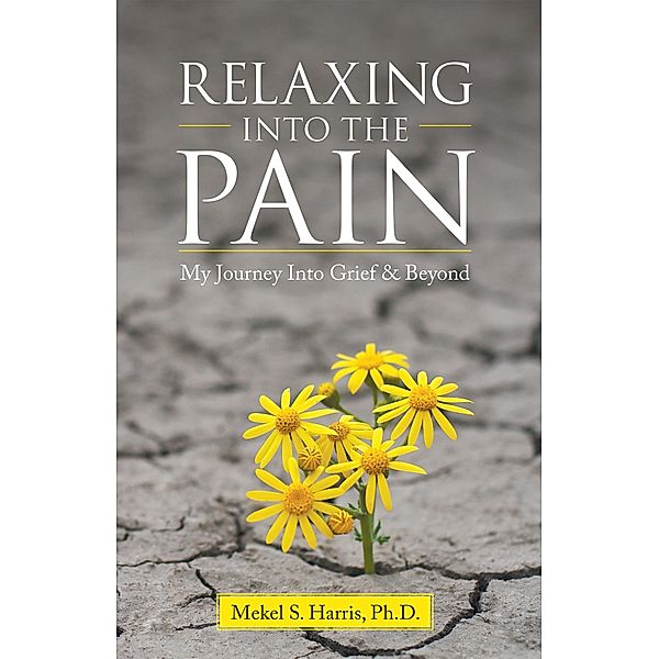 Relaxing into the Pain, Mekel S. Harris