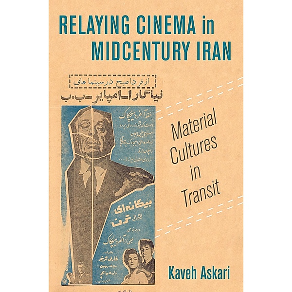 Relaying Cinema in Midcentury Iran / Cinema Cultures in Contact Bd.2, Kaveh Askari