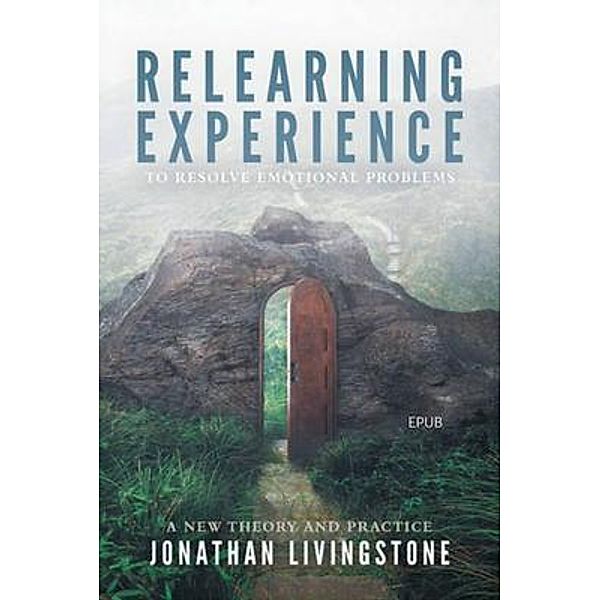 Relearning Experience to Resolve Emotional Problems, Jonathan Livingstone