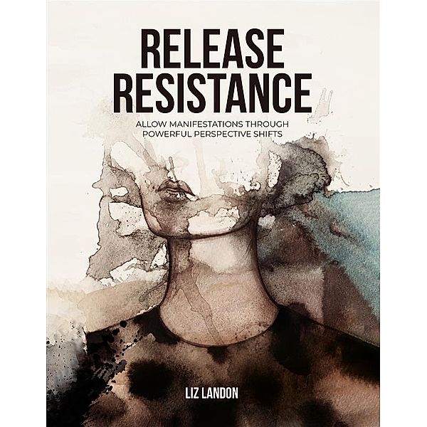 Release Resistance, Liz Landon