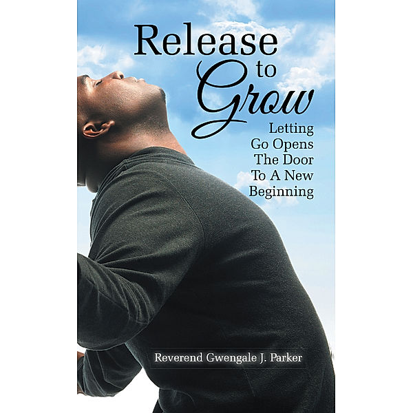 Release to Grow, Gwengale J. Parker