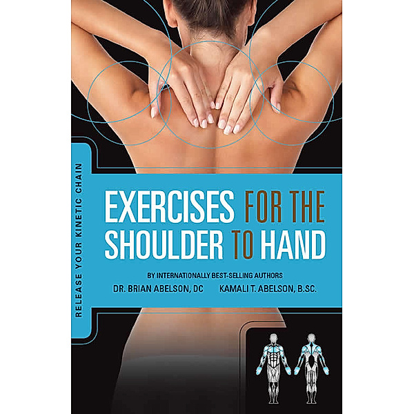 Release Your Kinetic Chain: Exercises for the Shoulder to Hand - Release Your Kinetic Chain, Brian James Abelson, Kamali Thara Abelson
