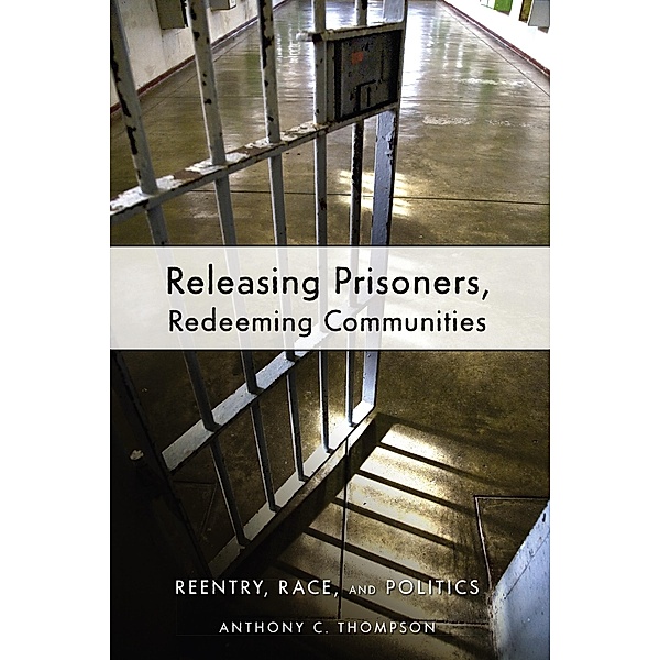 Releasing Prisoners, Redeeming Communities, Anthony C. Thompson