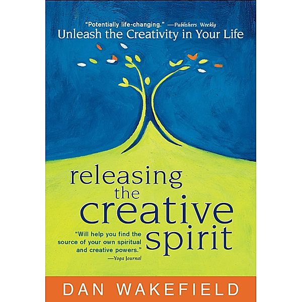 Releasing the Creative Spirit, Dan Wakefield