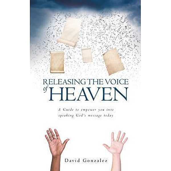 Releasing the Voice of Heaven, David Gonzalez