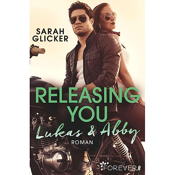Releasing You. Lukas & Abby / A Biker Romance Bd.3, Sarah Glicker