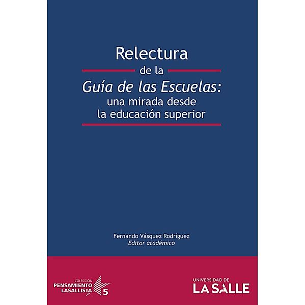 Relectura de la guía de las escuelas / Pensamiento Lasallista, Fernando Vásquez Rodríguez