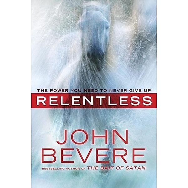 Relentless, John Bevere